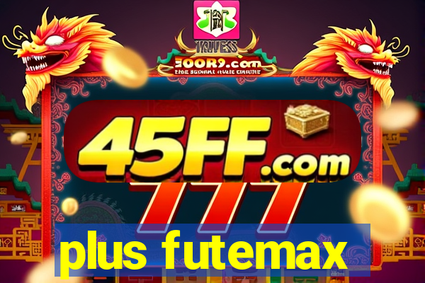 plus futemax
